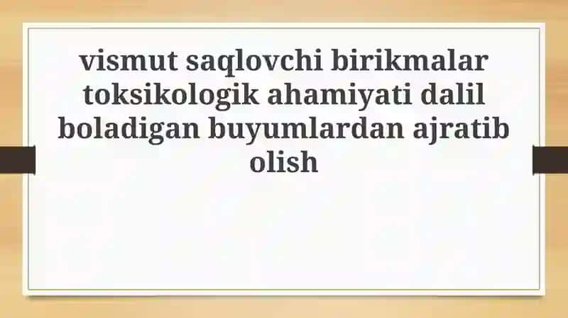 Bismut birikmalarining toksikologik ahamiyati