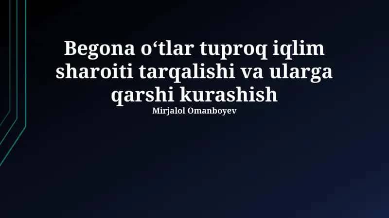 Begona oʻtlar tuproq iqlim sharoiti tarqalishi va ularga qarshi kurash 1