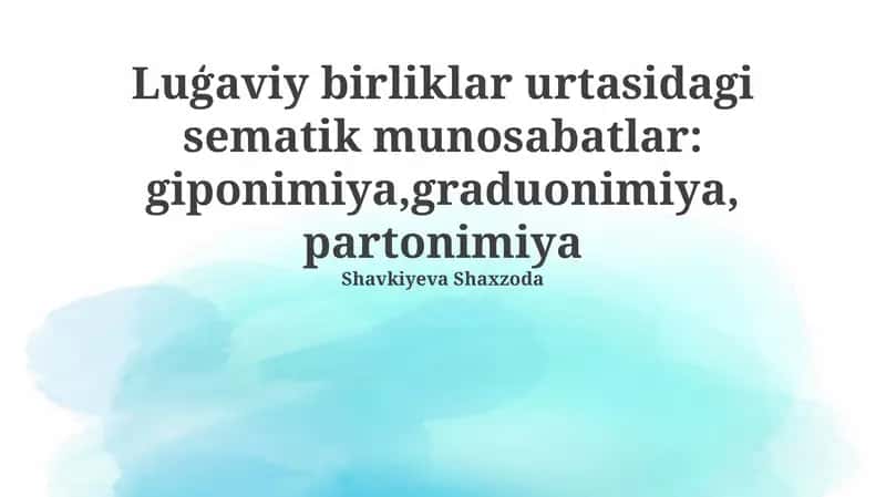 Luģaviy birliklar urtasidagi semantik munosabatlar: giponimiya,graduonimiya, partonimiya 1
