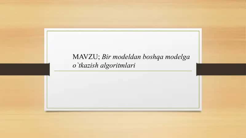 Bir modeldan boshqa modelga o`tkazish algoritmlari 1