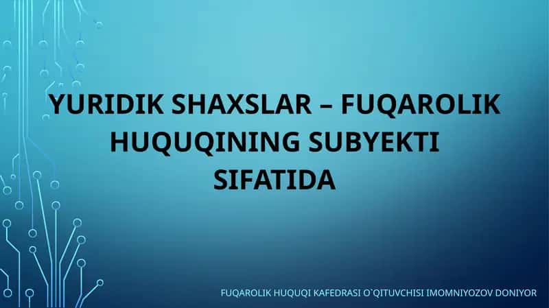 Yuridik shaxlar–fuqarolik huquqining subyekt isifatida 1