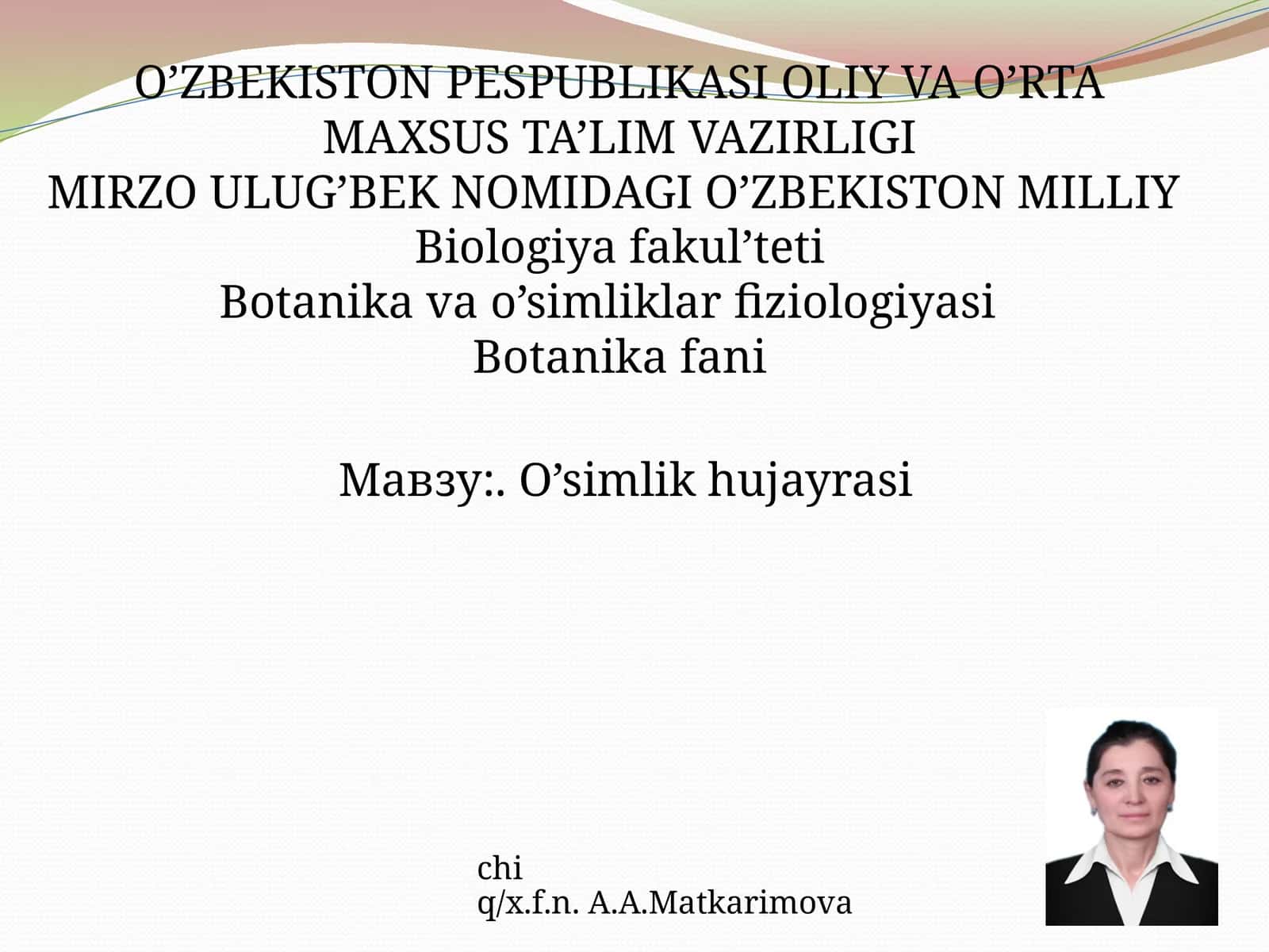 O’simlik hujayrasi chi q/x.f.n. A.A.Matkarimova 1