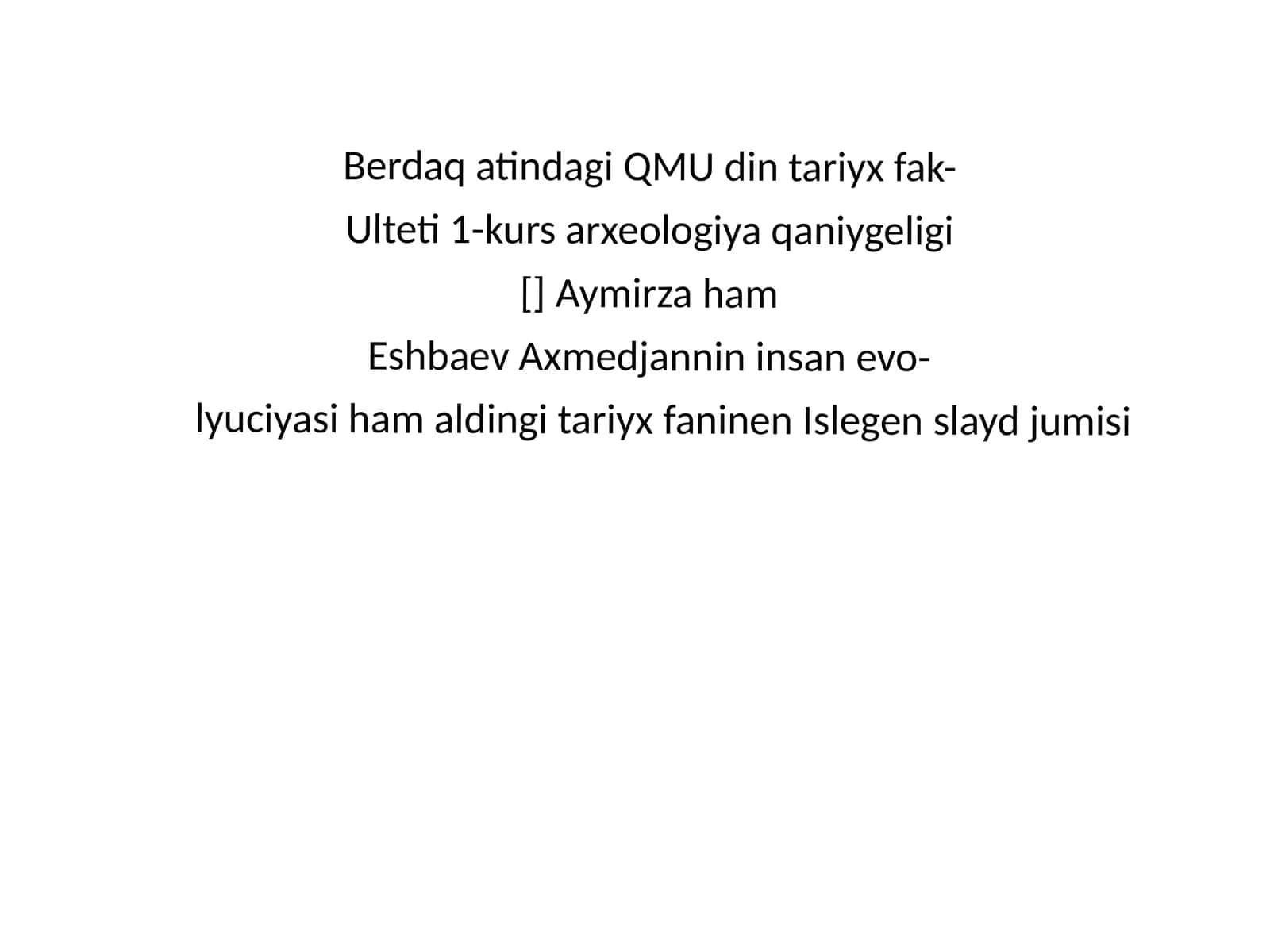 Berdaq atindagi QMU din tariyx fak- Ulteti 1-kurs arxeologiya qaniygeligi 1