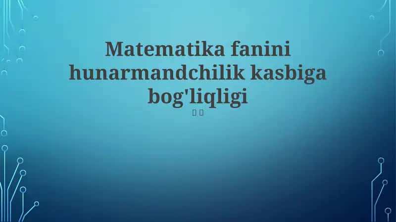 Matematika fanini hunarmandchilik kasbiga bog'liqligi 1