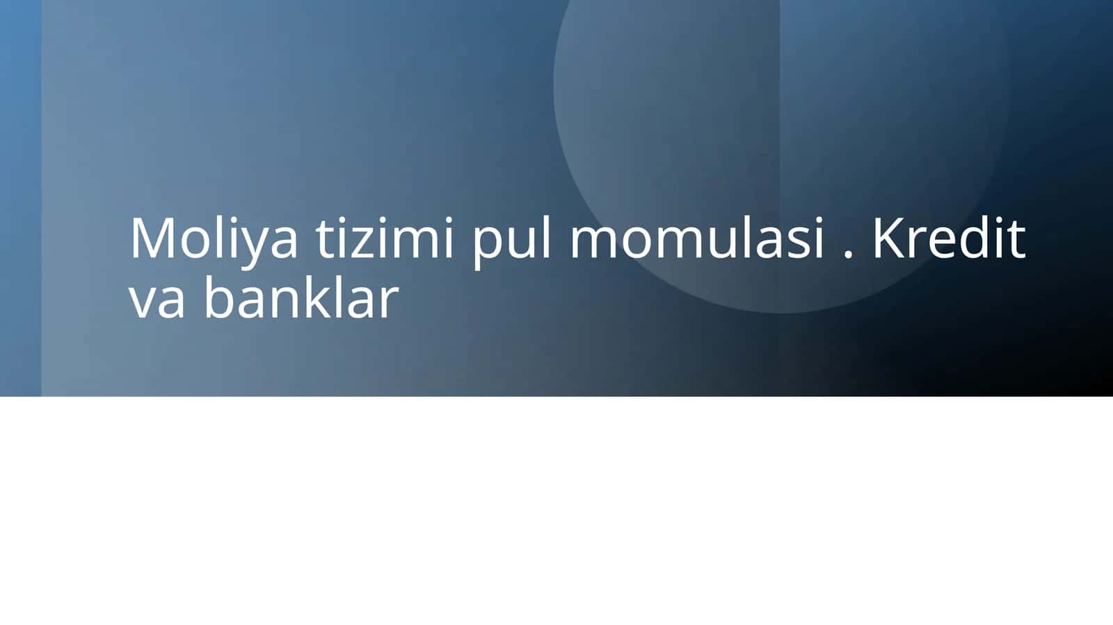 Moliya tizimi pul momulasi. Kredit va banklar 1