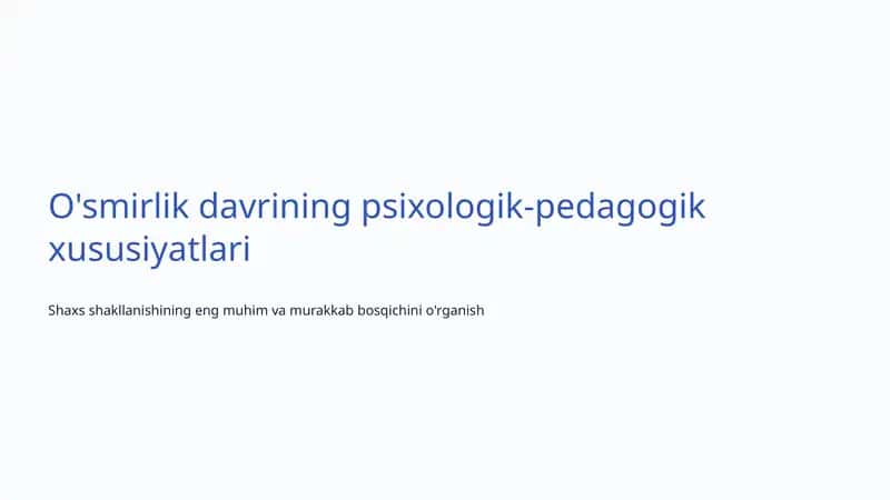 O'smirlik davrining psixologik-pedagogik xususiyatlari 1