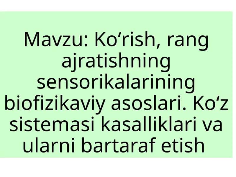 Koʻrish, rang ajratishning sensorikalarining biofizikaviy asoslari. Koʻz sistemasi kasalliklari va ularni bartaraf etish 1