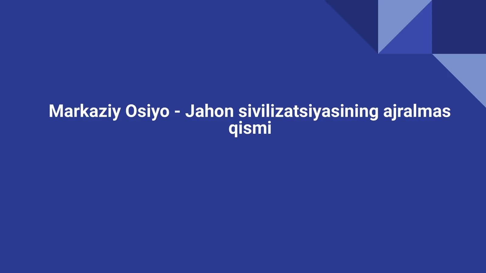 Markaziy Osiyo - Jahon sivilizatsiyasining ajralmas qismi 1