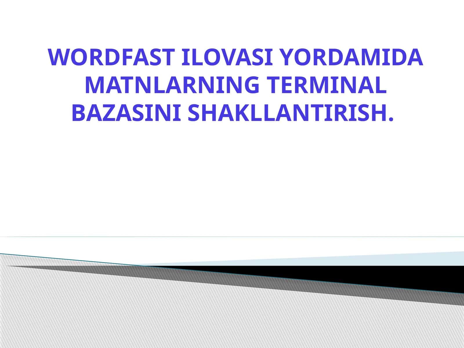 WORDFAST ILOVASI YORDAMIDA MATNLARNING TERMINAL BAZASINI SHAKLLANTIRISH. 1
