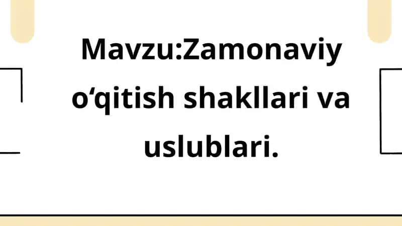 Mavzu:Zamonaviy o‘qitish shakllari va uslublari.Slayd 1