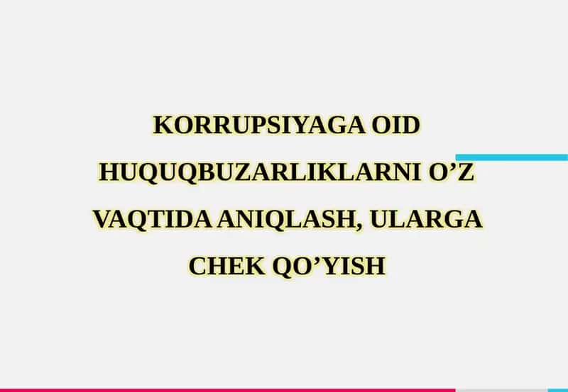 KORRUPSIYAGA OID HUQUQBUZARLIKLARNI O’Z VAQTIDA ANIQLASH, ULARGA CHEK QO’YISH 1