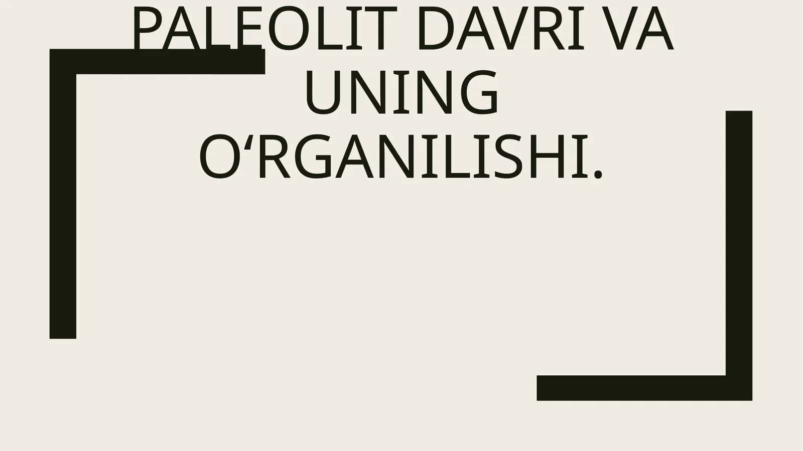 Paleolit davri va uning o‘rganilishi 1