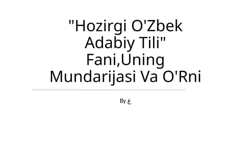 Hozirgi O'Zbek Adabiy Tili Fani,Uning Mundarijasi Va O'Rni 1