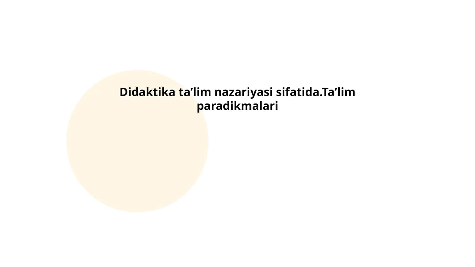 Didaktika taʼlim nazariyasi sifatida.Taʼlim paradikmalari 1