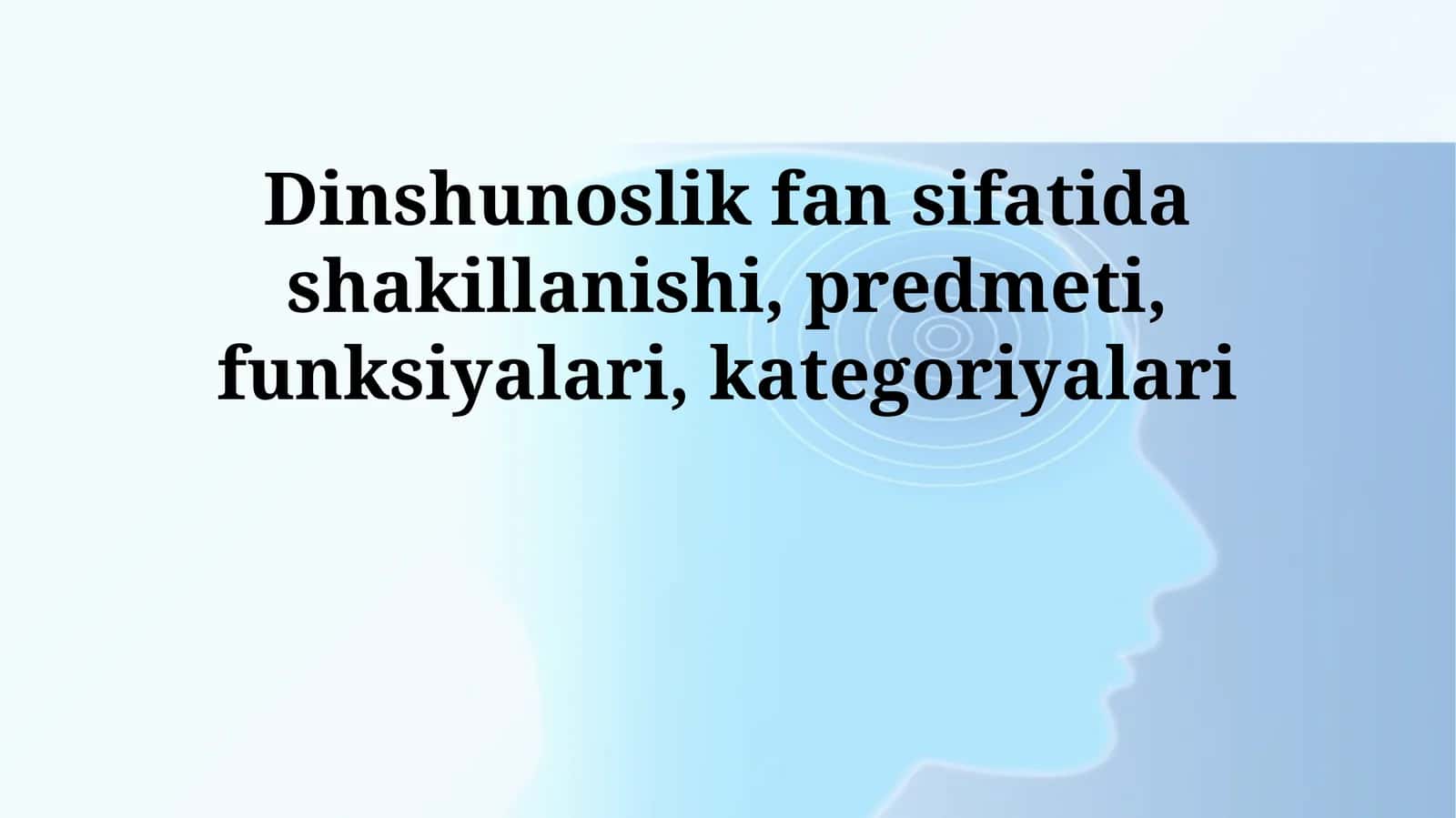 Dinshunoslik fan sifatida shakillanishi, predmeti, funksiyalari, kategoriyalari 1
