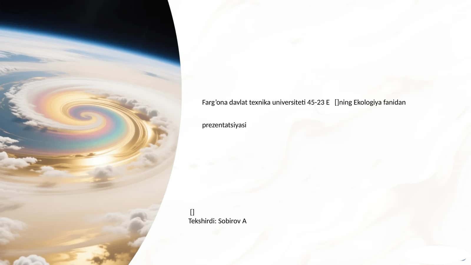 Farg’ona davlat texnika universiteti 45-23 E ning Ekologiya fanidan prezentatsiyasi 1