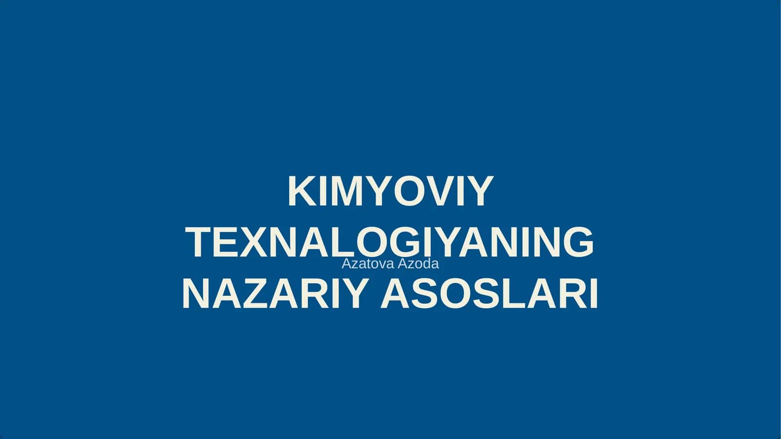 KIMYOVIY TEXNALOGIYANING NAZARIY ASOSLARI 1