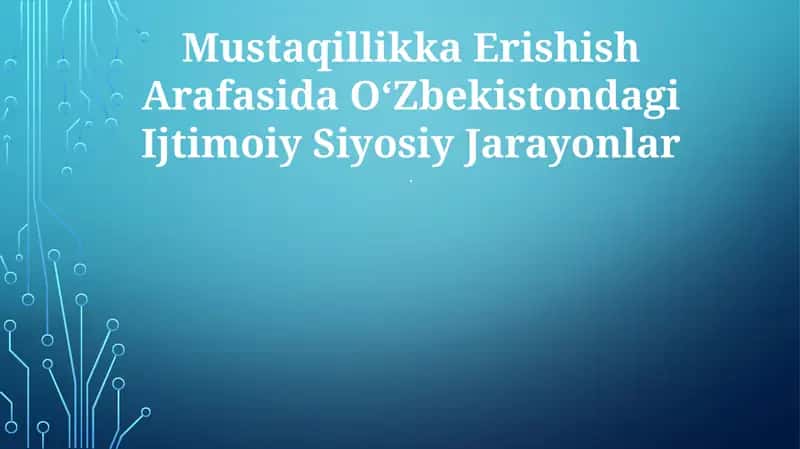 Mustaqillikka Erishish Arafasida OʻZbekistondagi Ijtimoiy Siyosiy Jarayonlar 1