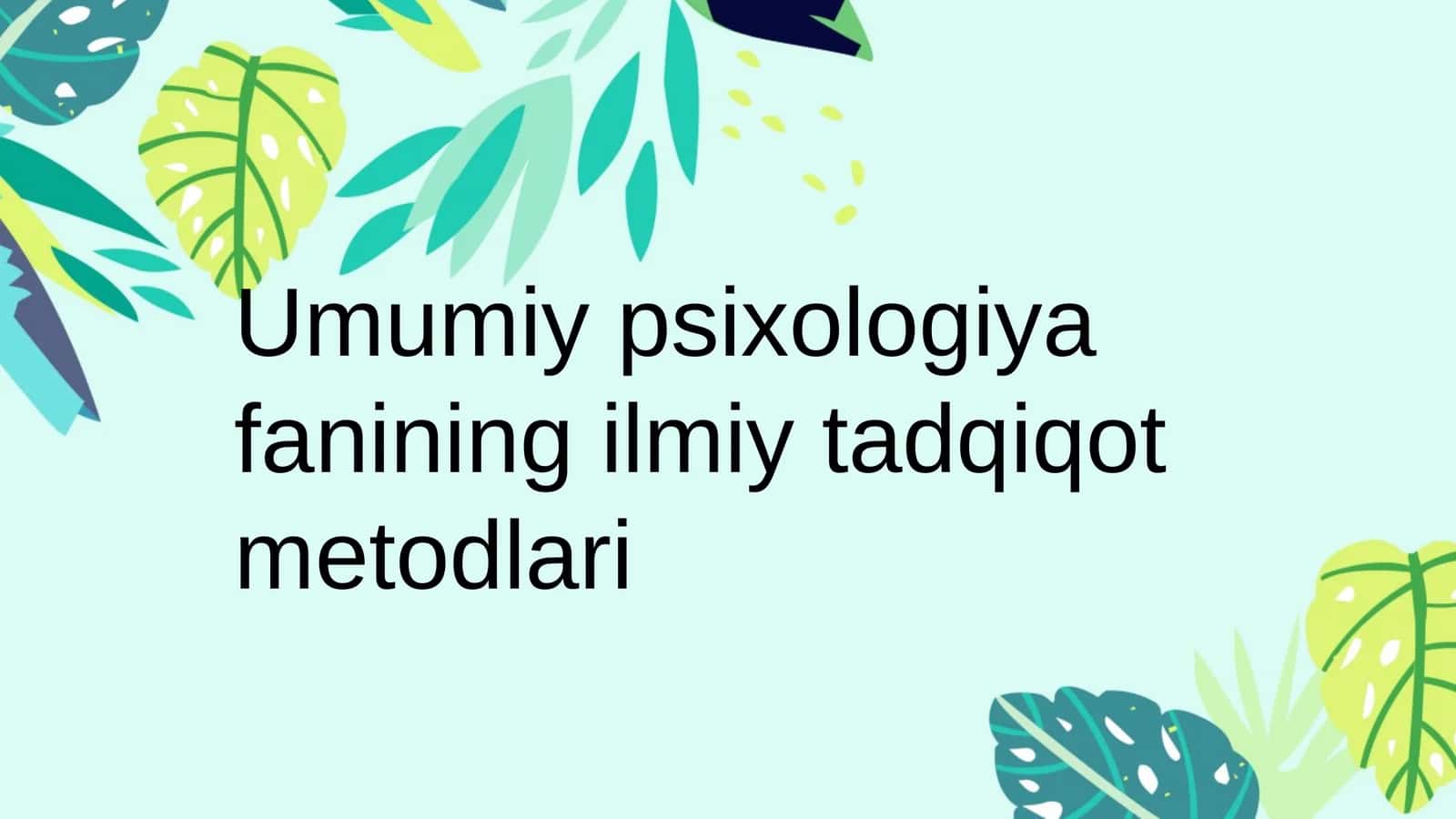 Umumiy psixologiya fanining ilmiy tadqiqot metodlari 1
