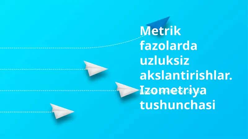 Metrik Fazolar va Izometriyalar 1