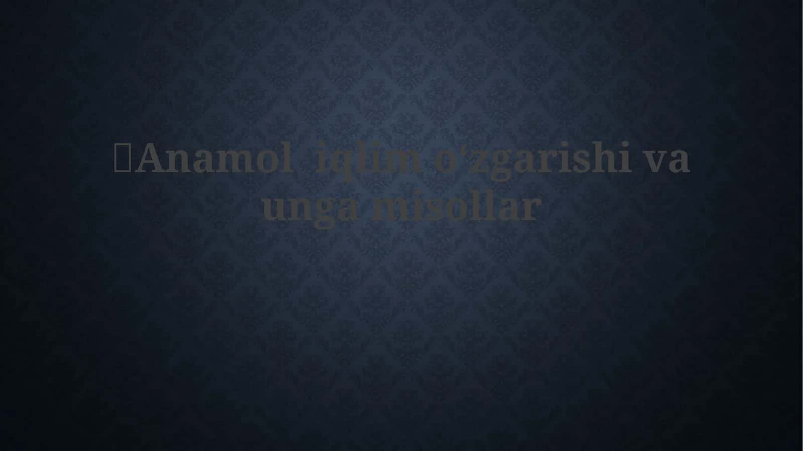 Anamoliy iqlim o'zgarishlari 1