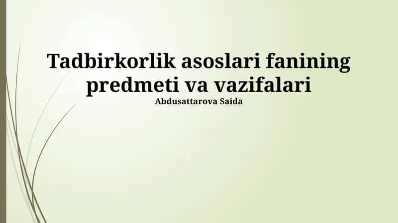Tadbirkorlik asoslari fanining predmeti va vazifalari 1