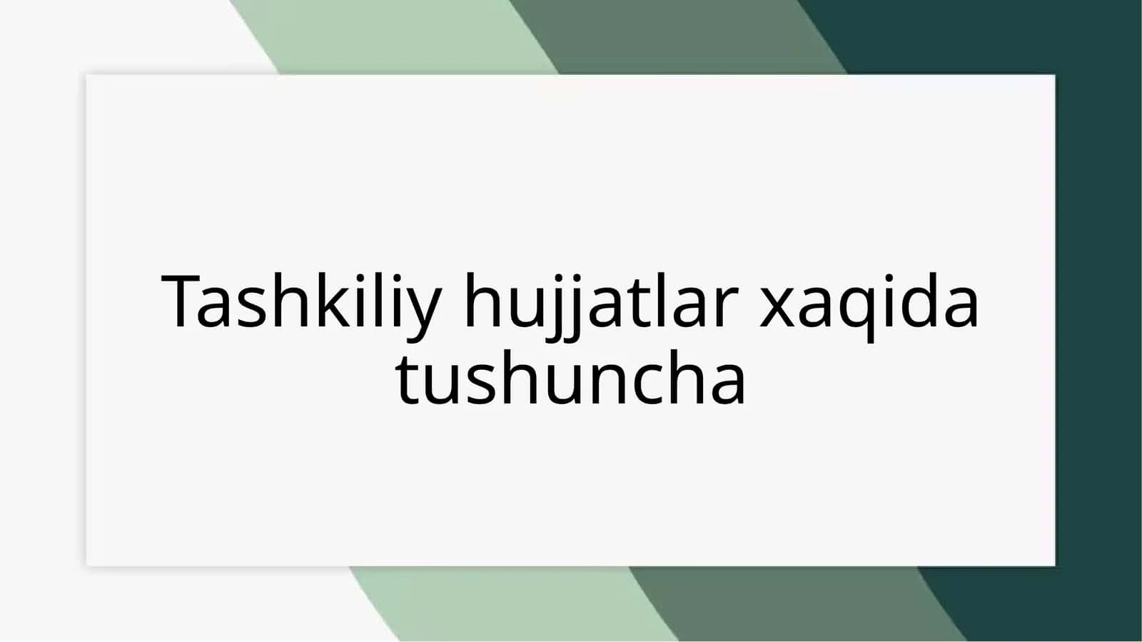 Tashkiliy hujjatlar xaqida tushuncha 1