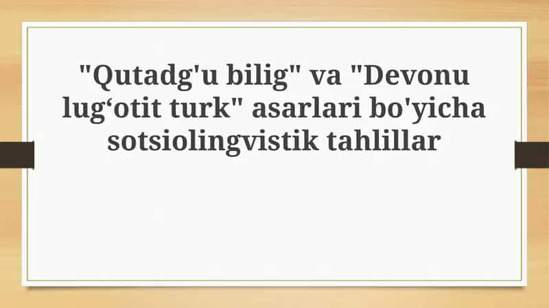 Qutadg'ubilig va Devonulug‘otitturk asarlaribo'yichasotsiolingvistiktahlillar 1