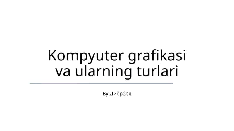 Kompyuter grafikasi va ularning turlari 1