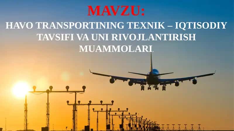 Havo transportining texnik – iqtisodiy tavsifi va uni rivojlantirish muammolari 1