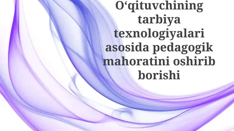 Ta'lim texnologiyalari va pedagogik mahorat 1