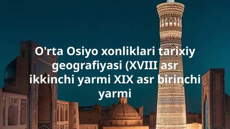 O'rta Osiyo xonliklari tarixiy geografiyasi 1