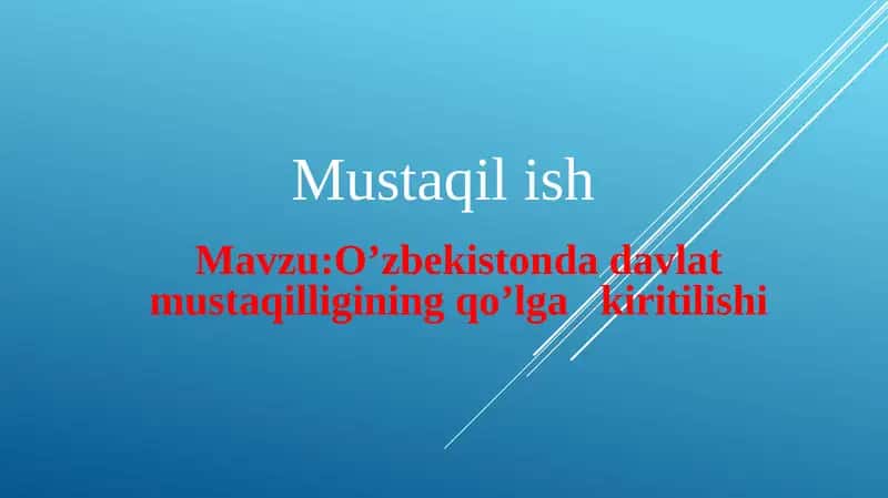 O’zbekiston dadavlat mustaqilligining qo’lga kiritilishi. 1