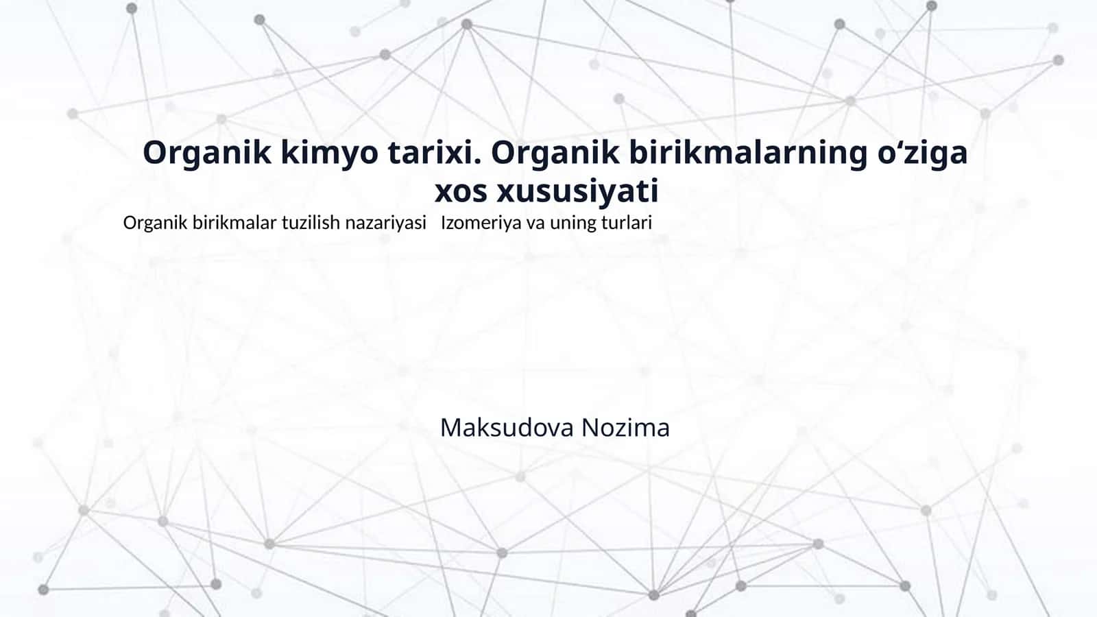 Organik kimyo tarixi. Organik birikmalarning o‘ziga xos xususiyati 1