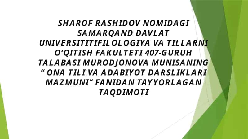 SAMARQAND DAVLAT UNIVERSITITIFILOLOGIYA VA TILLARNI O‘QITISH FAKULTETI 407-GURUH TALABASI MURODJONOVA MUNISANING “ ONA TILI VA ADABIYOT DARSLIKLARI MAZMUNI” FANIDAN TAYYORLAGAN TAQDIMOTI 1