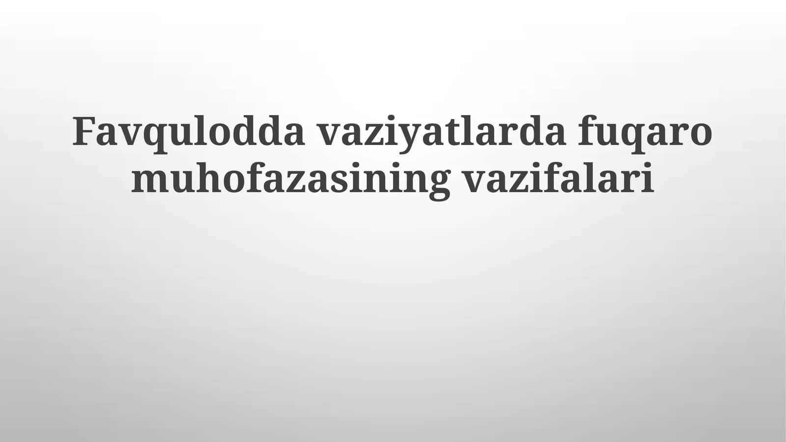 Favquloddavaziyatlardafuqaromuhofazasiningvazifalari 1