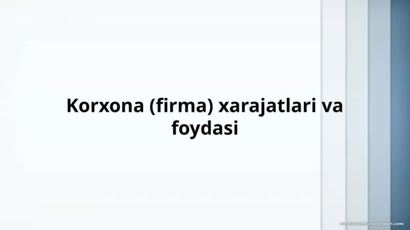 Korxona (firma) xarajatlari va foydasi 1
