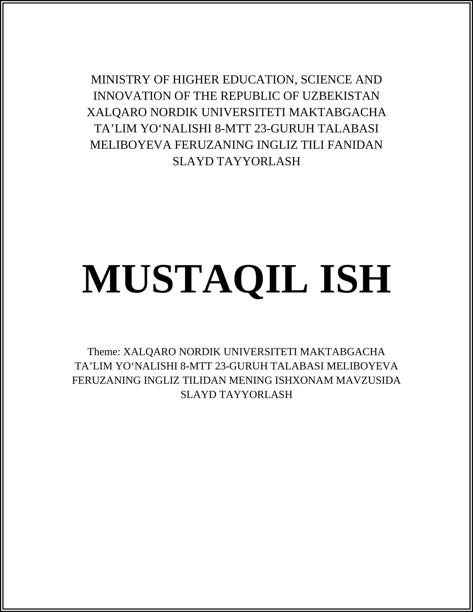 XALQARO NORDIK UNIVERSITETI MAKTABGACHA TAʼLIM YOʻNALISHI 8-MTT 23-GURUH TALABASI MELIBOYEVA FERUZANING INGLIZ TILI FANIDAN SLAYD TAYYORLASH 1