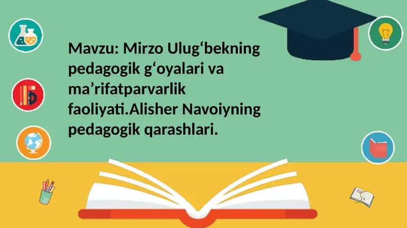 Mirzo Ulugʻbekning pedagogik gʻoyalari va maʼrifatparvarlik faoliyati 1