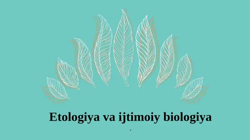 Etologiya va ijtimoiy biologiya 1