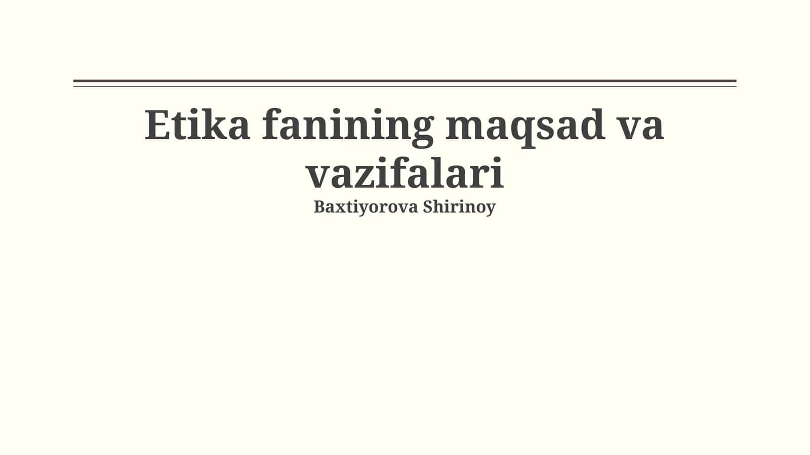 Etika fanining maqsad va vazifalari 1
