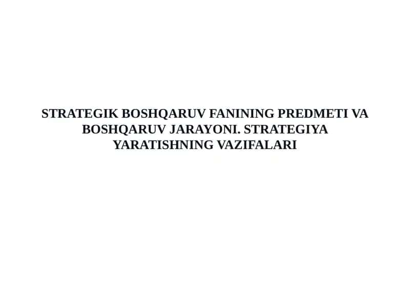 Strategik boshqaruv fanining predmeti va boshqaruv jarayoni 1