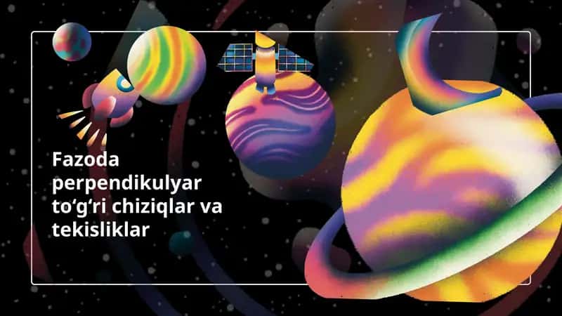 Fazoda perpendikulyar to‘g‘ri chiziqlar va tekisliklar 1