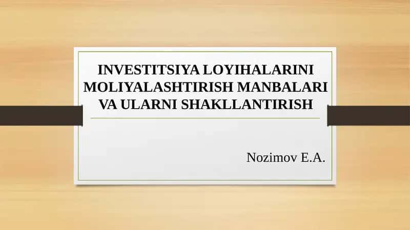INVESTITSIYA LOYIHALARINI MOLIYALASHTIRISH MANBALARI VA ULARNI SHAKLLANTIRISH 1