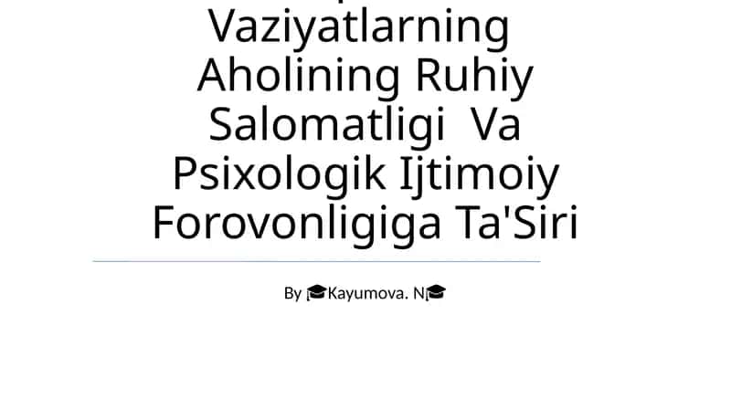 Favqulotda Vaziyatlarning Aholining Ruhiy Salomatligi Va Psixologik Ijtimoiy Forovonligiga Ta'Siri 1