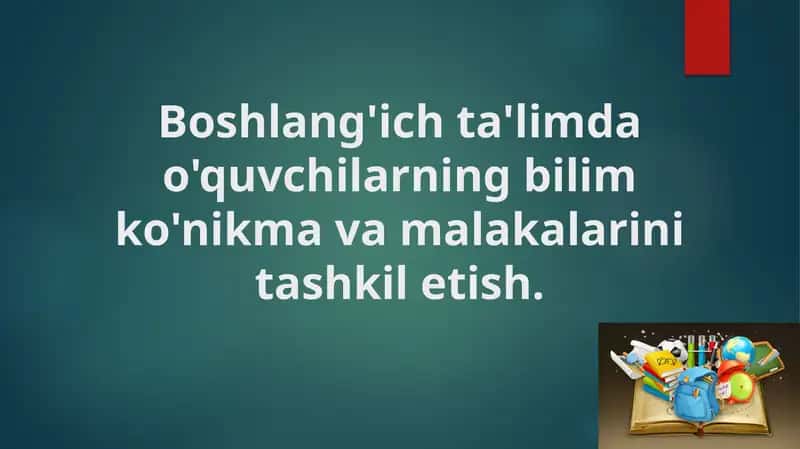 Boshlang'ich ta'limda o'quvchilarning bilim ko'nikma va malakalarini tashkil etish. 1