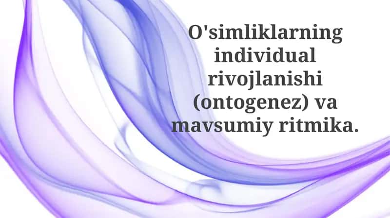 O'simliklarning ontogenezi va rivojlanish bosqichlari 1