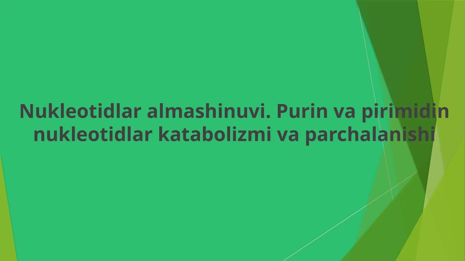 Nukleotidlar almashinuvi. Purin va pirimidin nukleotidlar katabolizmi va parchalanishi 1