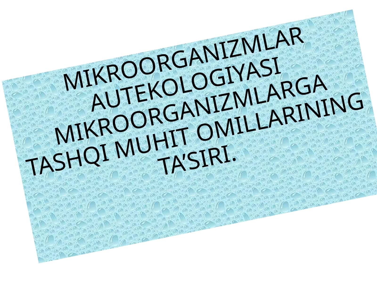 MIKROORGANIZMLAR AUTEKOLOGIYASI MIKROORGANIZMLARGA TASHQI MUHIT OMILLARINING TA’SIRI 1