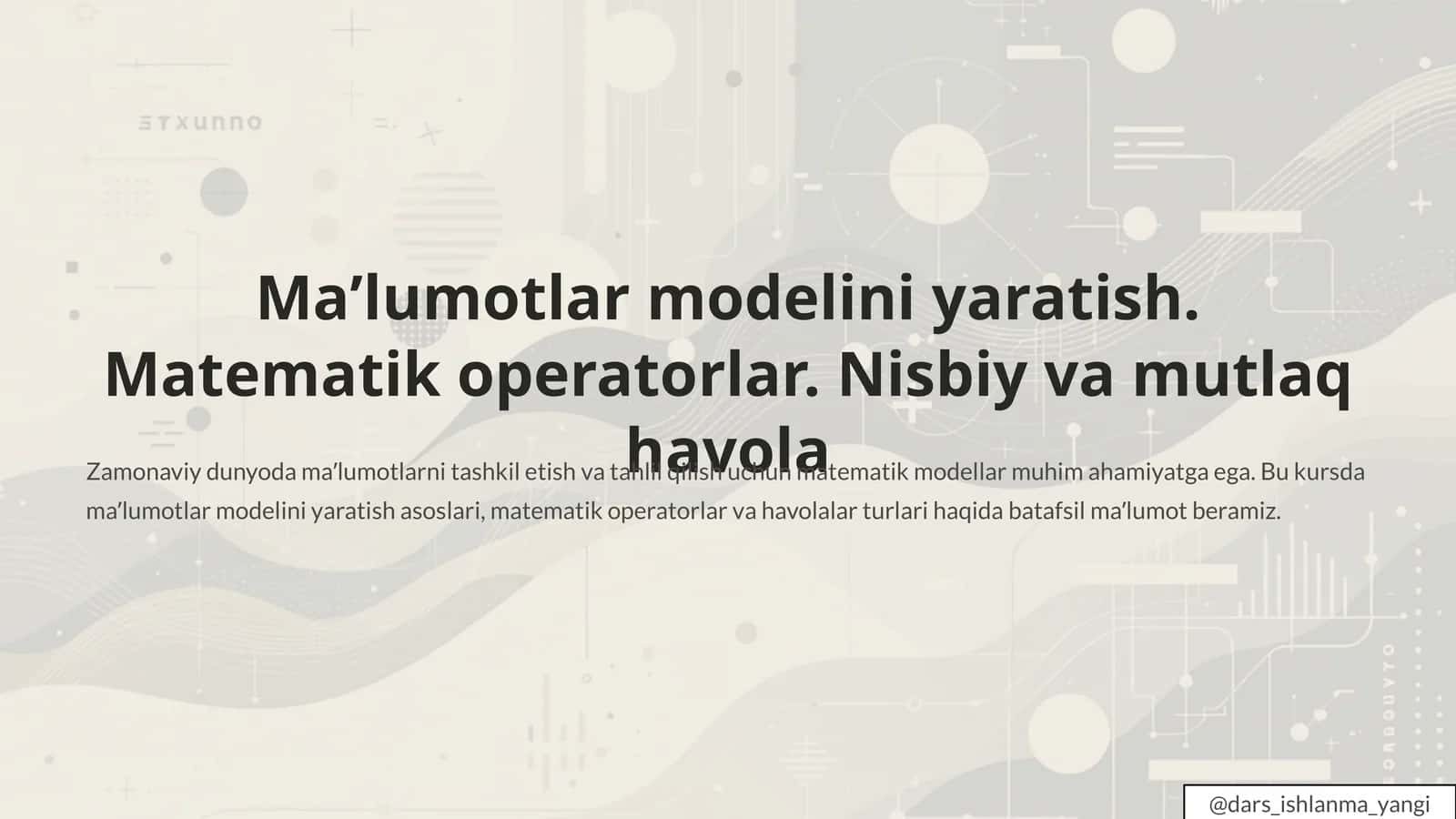 Maʼlumotlar modelini yaratish. Matematik operatorlar. Nisbiy va mutlaq havola 1